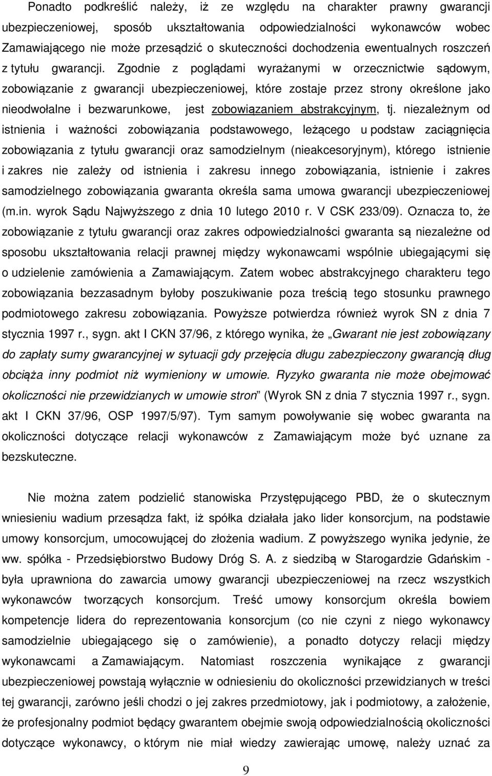 Zgodnie z poglądami wyrażanymi w orzecznictwie sądowym, zobowiązanie z gwarancji ubezpieczeniowej, które zostaje przez strony określone jako nieodwołalne i bezwarunkowe, jest zobowiązaniem