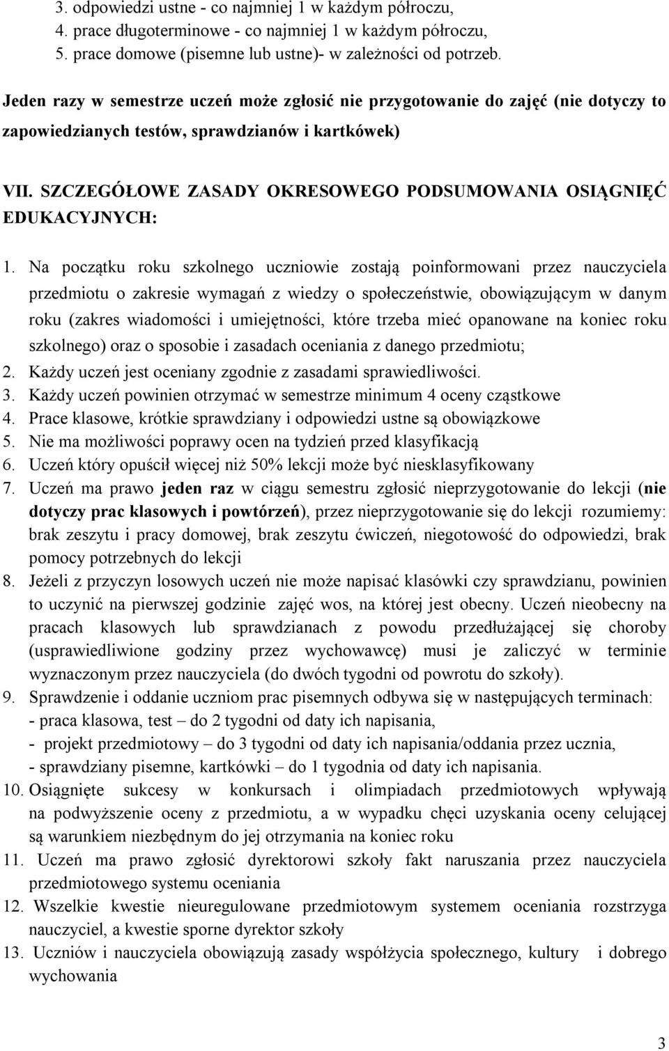 SZCZEGÓŁOWE ZASADY OKRESOWEGO PODSUMOWANIA OSIĄGNIĘĆ EDUKACYJNYCH: 1.