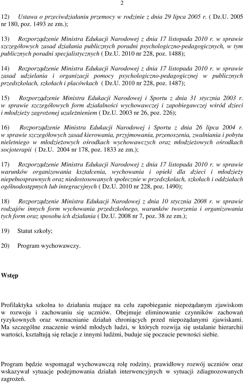 1488); 14) Rozporządzenie Ministra Edukacji Narodowej z dnia 17 listopada 2010 r.