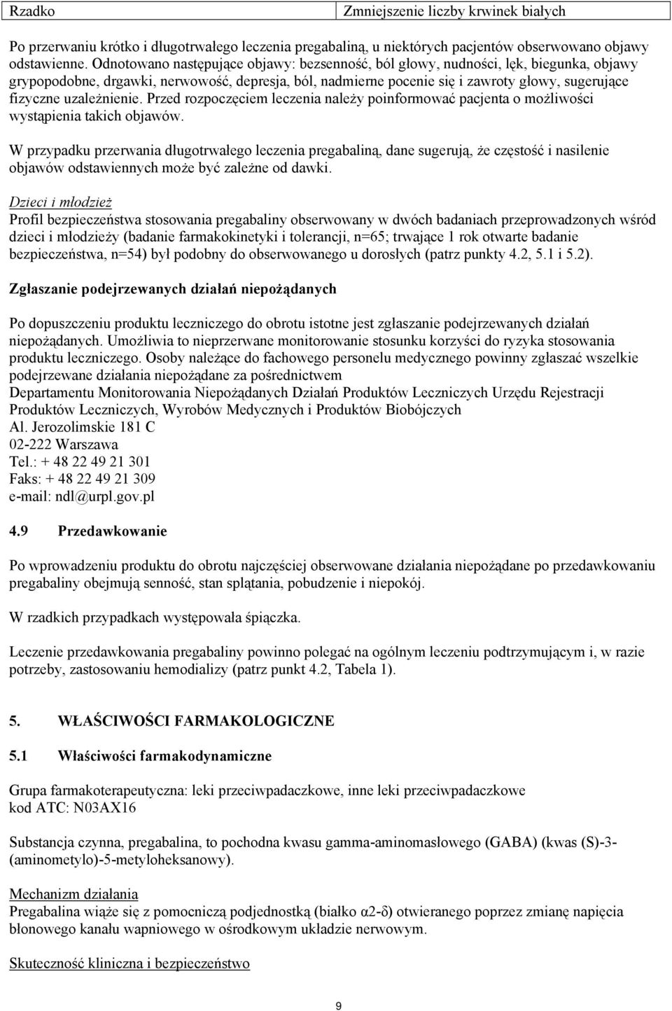 uzależnienie. Przed rozpoczęciem leczenia należy poinformować pacjenta o możliwości wystąpienia takich objawów.