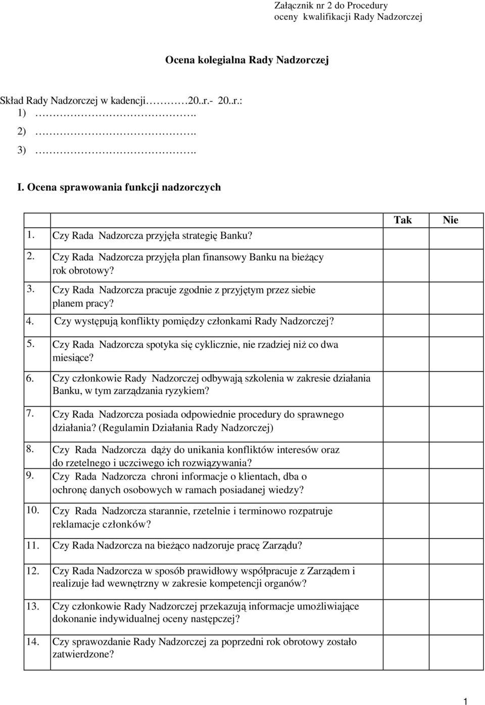 Czy Rada Nadzorcza pracuje zgodnie z przyjętym przez siebie planem pracy? 4. Czy występują konflikty pomiędzy członkami Rady Nadzorczej? 5.
