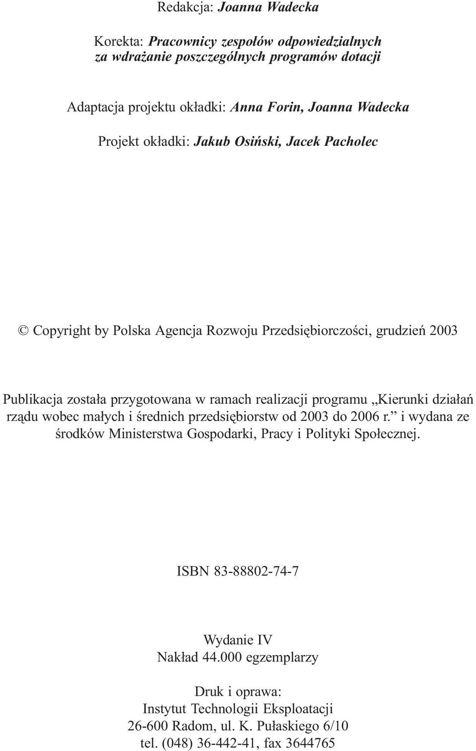 realizacji programu Kierunki dzia³añ rz¹du wobec ma³ych i œrednich przedsiêbiorstw od 2003 do 2006 r.