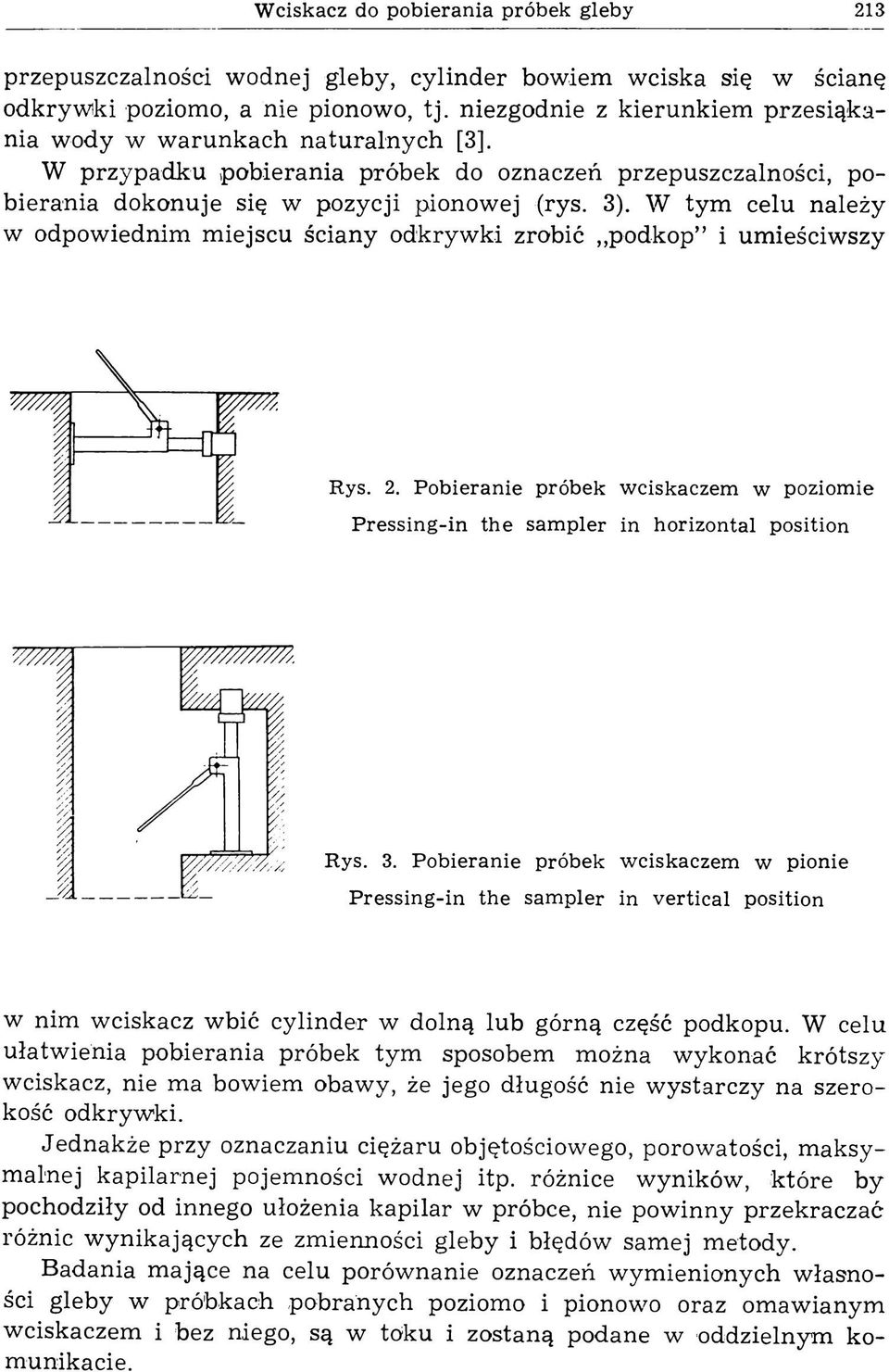 W tym celu należy w odpow iednim m iejscu ściany odkryw ki zrobić podkop i um ieściw szy Rys. 2. P obieranie próbek w ciskaczem w poziom ie P ressing-in the sam pler in horizontal position Rys. 3.