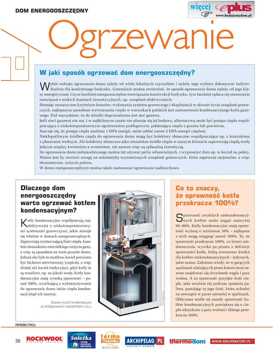 Generalnie mo na stwierdzi, e sposób ogrzewania domu zale y od jego klasy energetycznej.