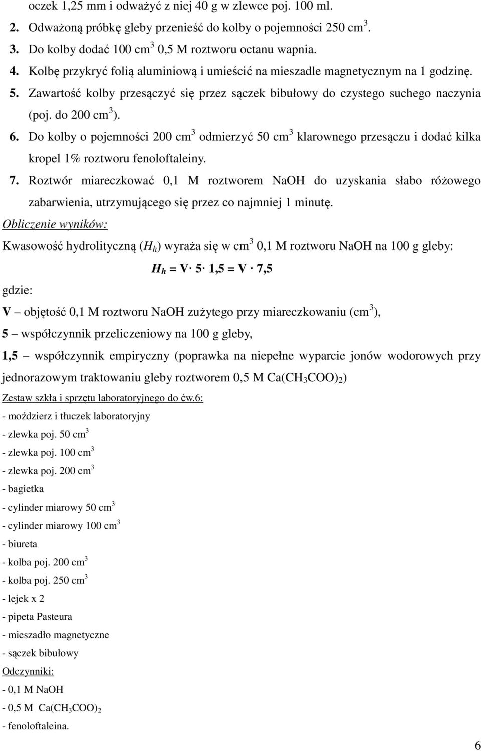 Do kolby o pojemności 200 cm 3 odmierzyć 50 cm 3 klarownego przesączu i dodać kilka kropel 1% roztworu fenoloftaleiny. 7.