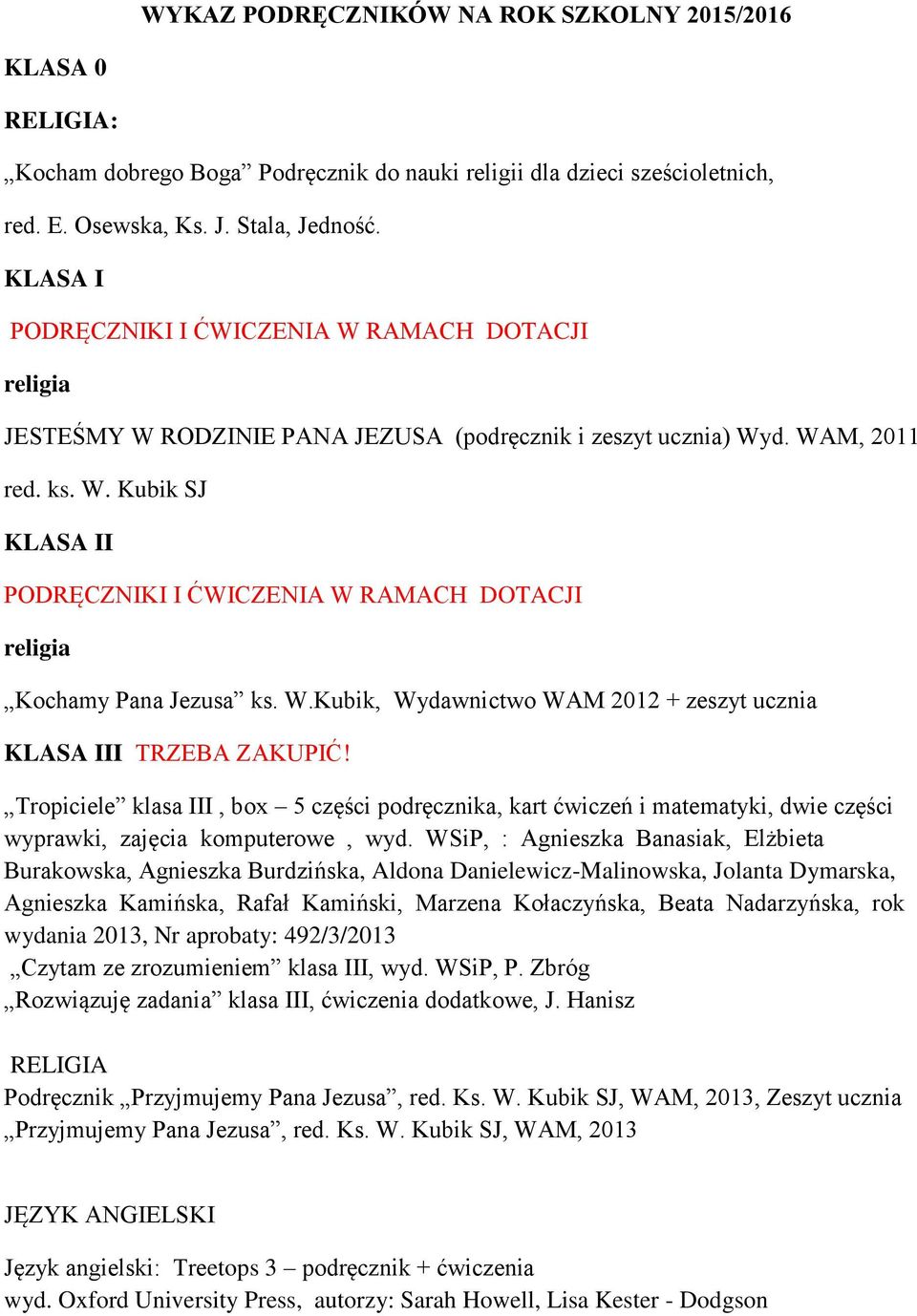 W.Kubik, Wydawnictwo WAM 2012 + zeszyt ucznia KLASA III TRZEBA ZAKUPIĆ! Tropiciele klasa III, box 5 części podręcznika, kart ćwiczeń i matematyki, dwie części wyprawki, zajęcia komputerowe, wyd.