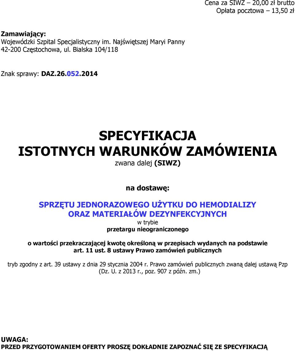 przetargu nieograniczonego o wartości przekraczającej kwotę określoną w przepisach wydanych na podstawie art. 11 ust. 8 ustawy Prawo zamówień publicznych tryb zgodny z art.