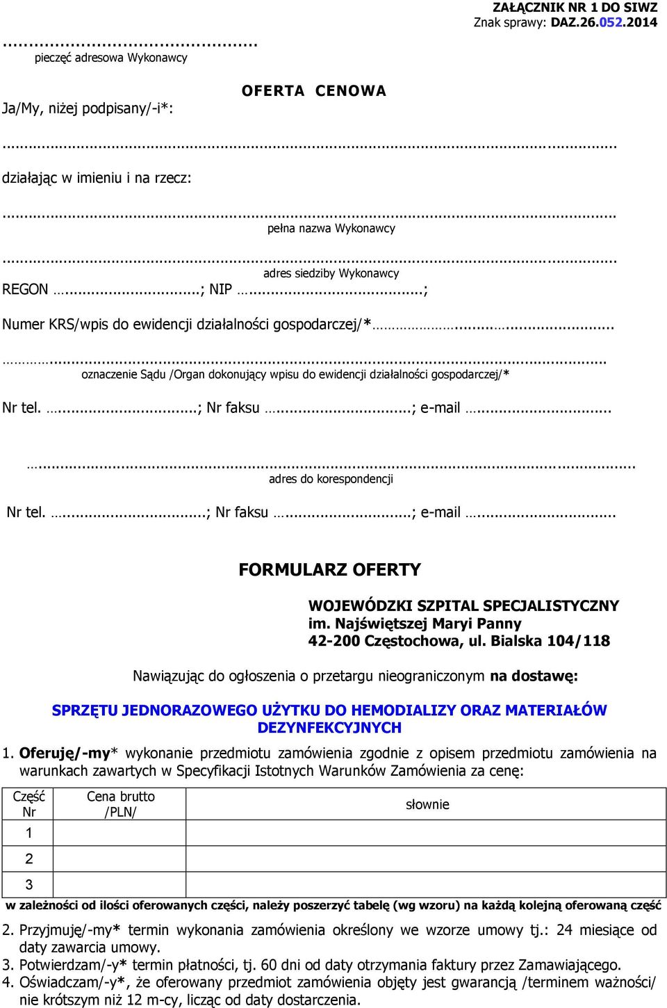 ..... adres do korespondencji Nr tel....; Nr faksu...; e-mail... FORMULARZ OFERTY WOJEWÓDZKI SZPITAL SPECJALISTYCZNY im. Najświętszej Maryi Panny 42-200 Częstochowa, ul.
