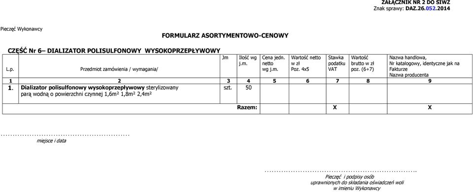 (6+7) Nazwa handlowa, Nr katalogowy, identyczne jak na Fakturze Nazwa producenta 1 2 3 4 5 6 7 8 9 1.