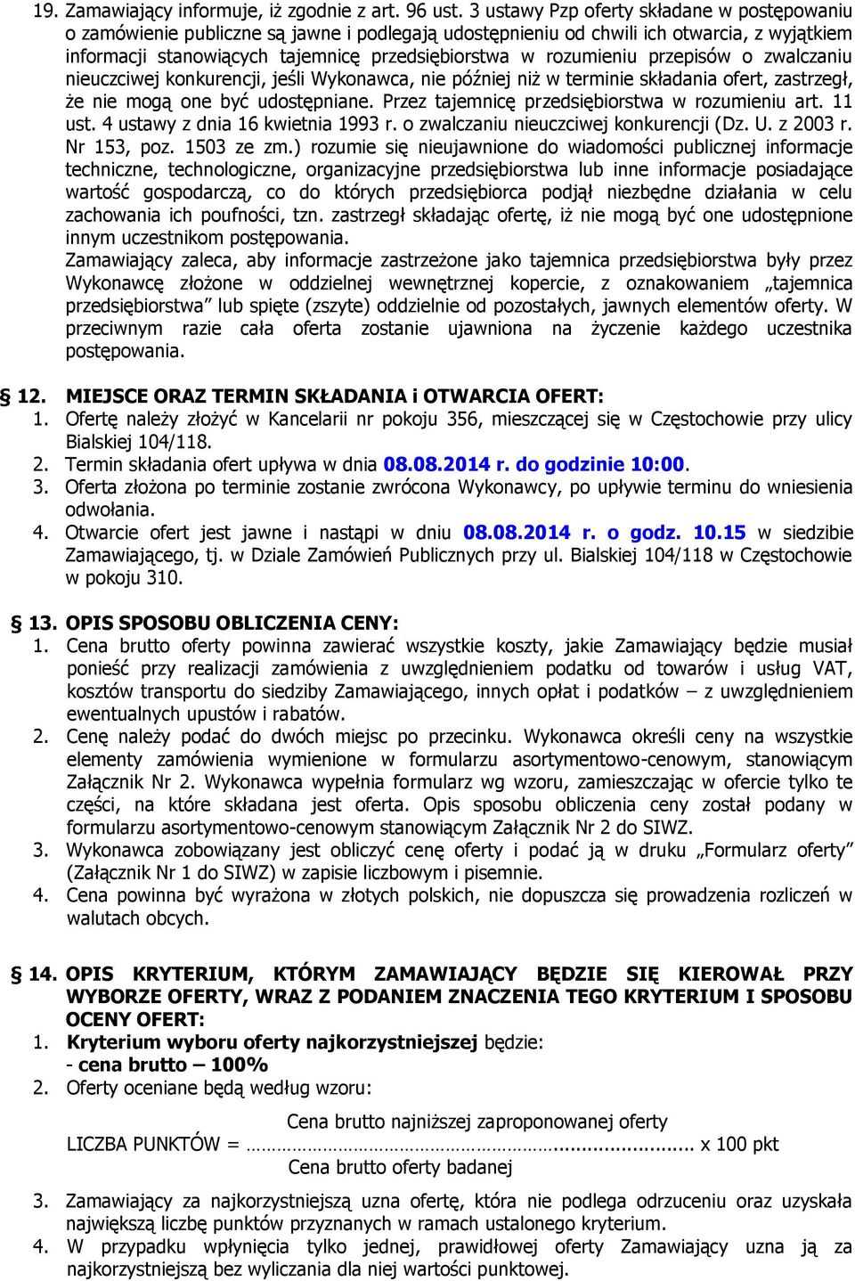 rozumieniu przepisów o zwalczaniu nieuczciwej konkurencji, jeśli Wykonawca, nie później niż w terminie składania ofert, zastrzegł, że nie mogą one być udostępniane.