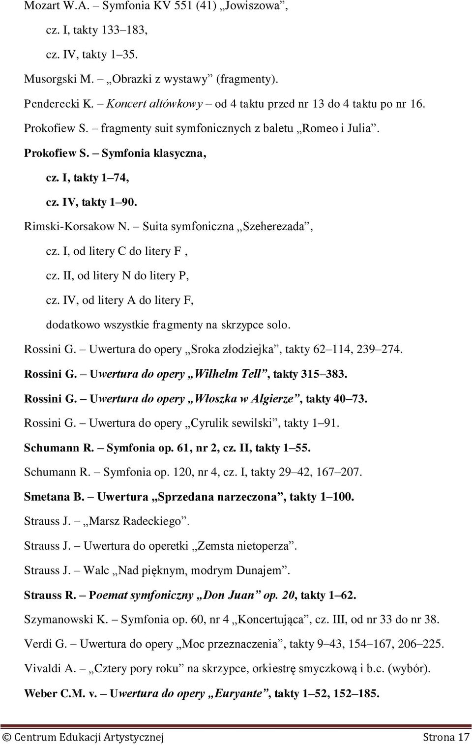 Rimski-Korsakow N. Suita symfoniczna Szeherezada, cz. I, od litery C do litery F, cz. II, od litery N do litery P, cz. IV, od litery A do litery F, dodatkowo wszystkie fragmenty na skrzypce solo.