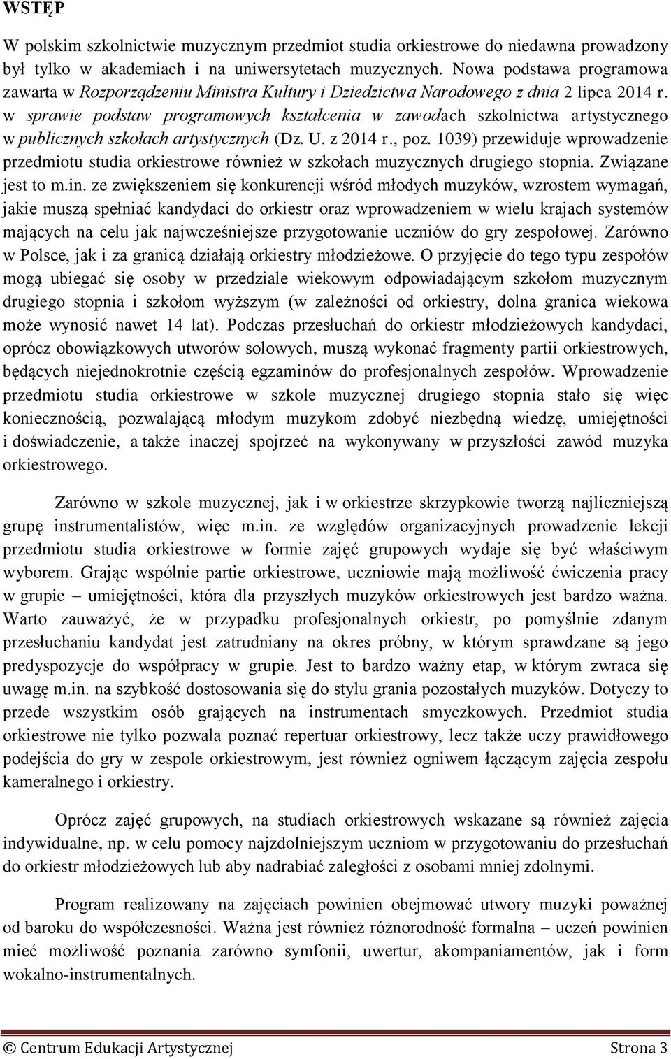 w sprawie podstaw programowych kształcenia w zawodach szkolnictwa artystycznego w publicznych szkołach artystycznych (Dz. U. z 2014 r., poz.