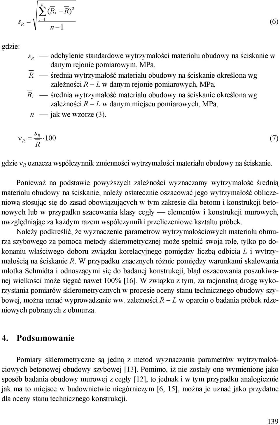 sr ν R = 100 (7) R gdzie ν R oznacza współczynnik zmienności wytrzymałości materiału obudowy na ściskanie.