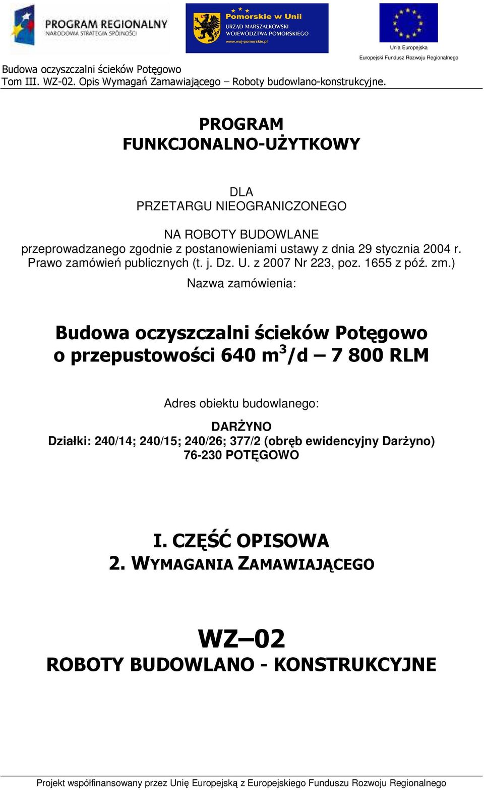 ustawy z dnia 29 stycznia 2004 r. Praw zamówień publicznych (t. j. Dz. U. z 2007 Nr 223, pz. 1655 z póź. zm.