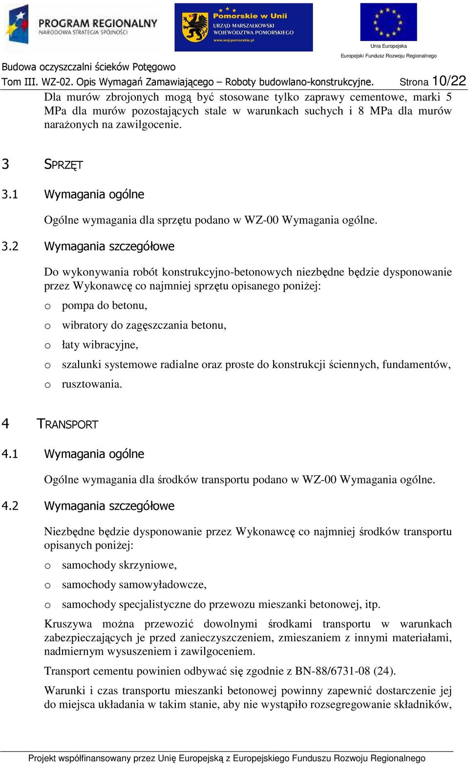 1 Wymagania gólne Ogólne wymagania dla sprzętu pdan w WZ-00 Wymagania gólne. 3.