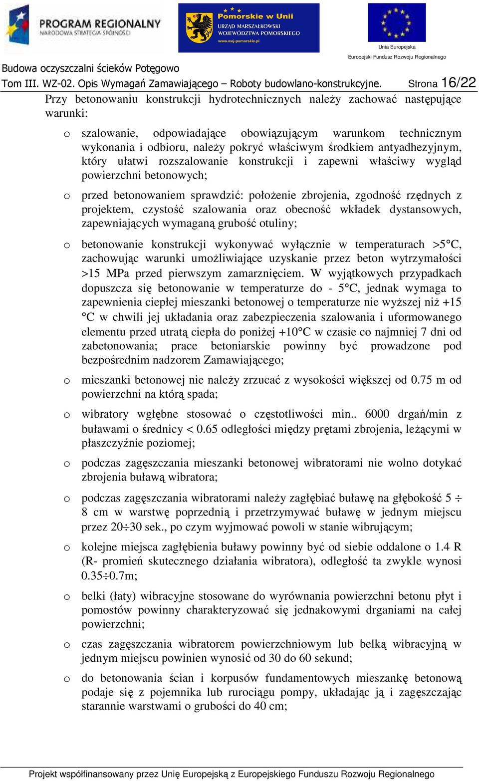 antyadhezyjnym, który ułatwi rzszalwanie knstrukcji i zapewni właściwy wygląd pwierzchni betnwych; przed betnwaniem sprawdzić: płŝenie zbrjenia, zgdnść rzędnych z prjektem, czystść szalwania raz