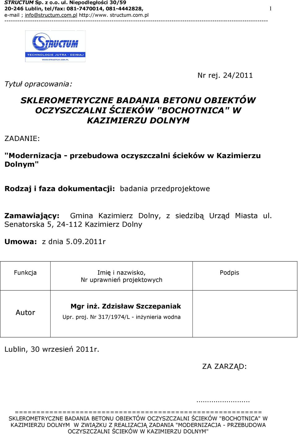 ścieków w Kazimierzu Dolnym" Rodzaj i faza dokumentacji: badania przedprojektowe Zamawiający: Gmina Kazimierz Dolny, z siedzibą Urząd Miasta ul.