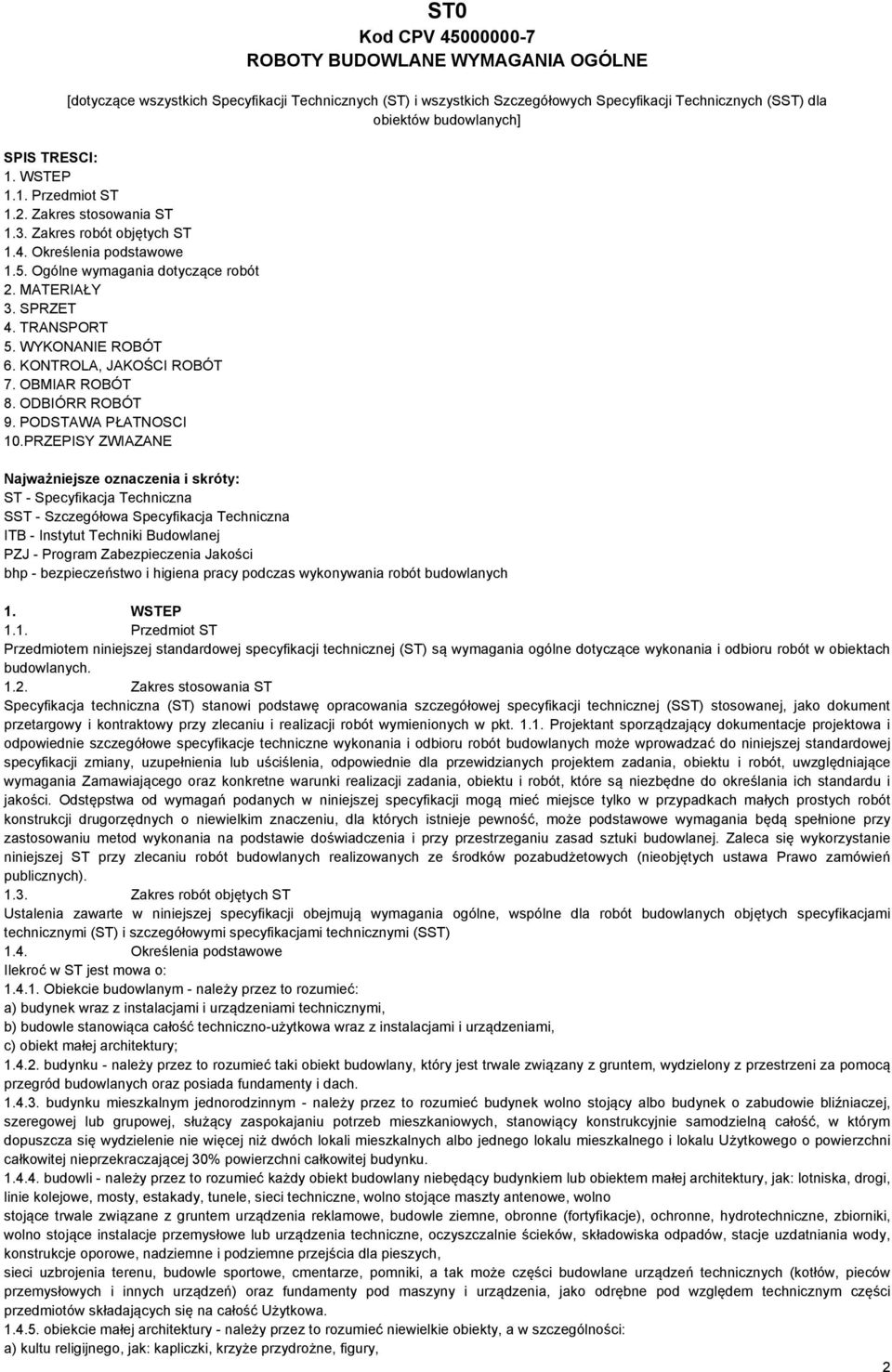 WYKONANIE ROBÓT 6. KONTROLA, JAKOŚCI ROBÓT 7. OBMIAR ROBÓT 8. ODBIÓRR ROBÓT 9. PODSTAWA PŁATNOSCI 10.