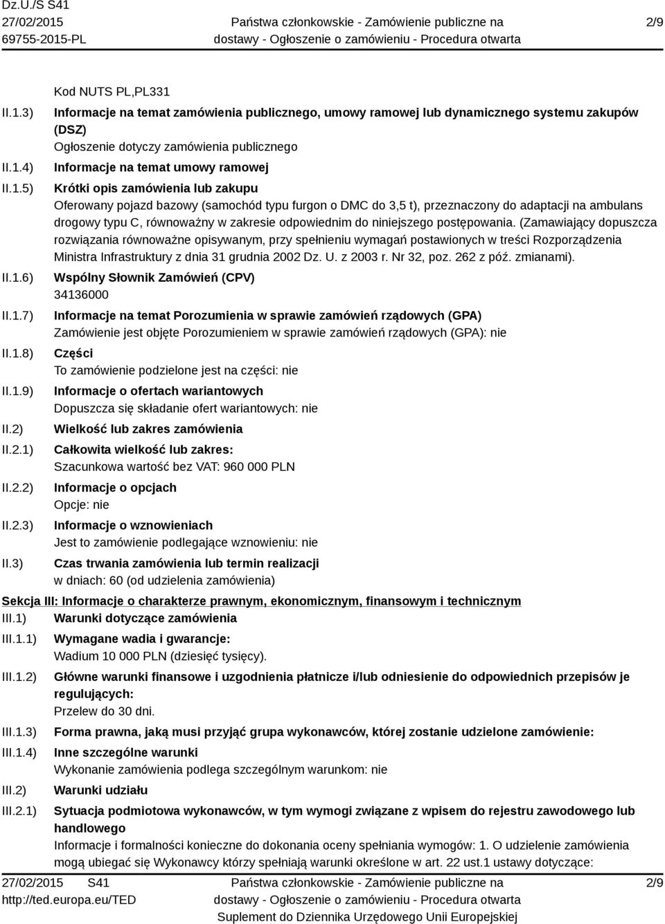 3) Kod NUTS PL,PL331 Informacje na temat zamówienia publicznego, umowy ramowej lub dynamicznego systemu zakupów (DSZ) Ogłoszenie dotyczy zamówienia publicznego Informacje na temat umowy ramowej