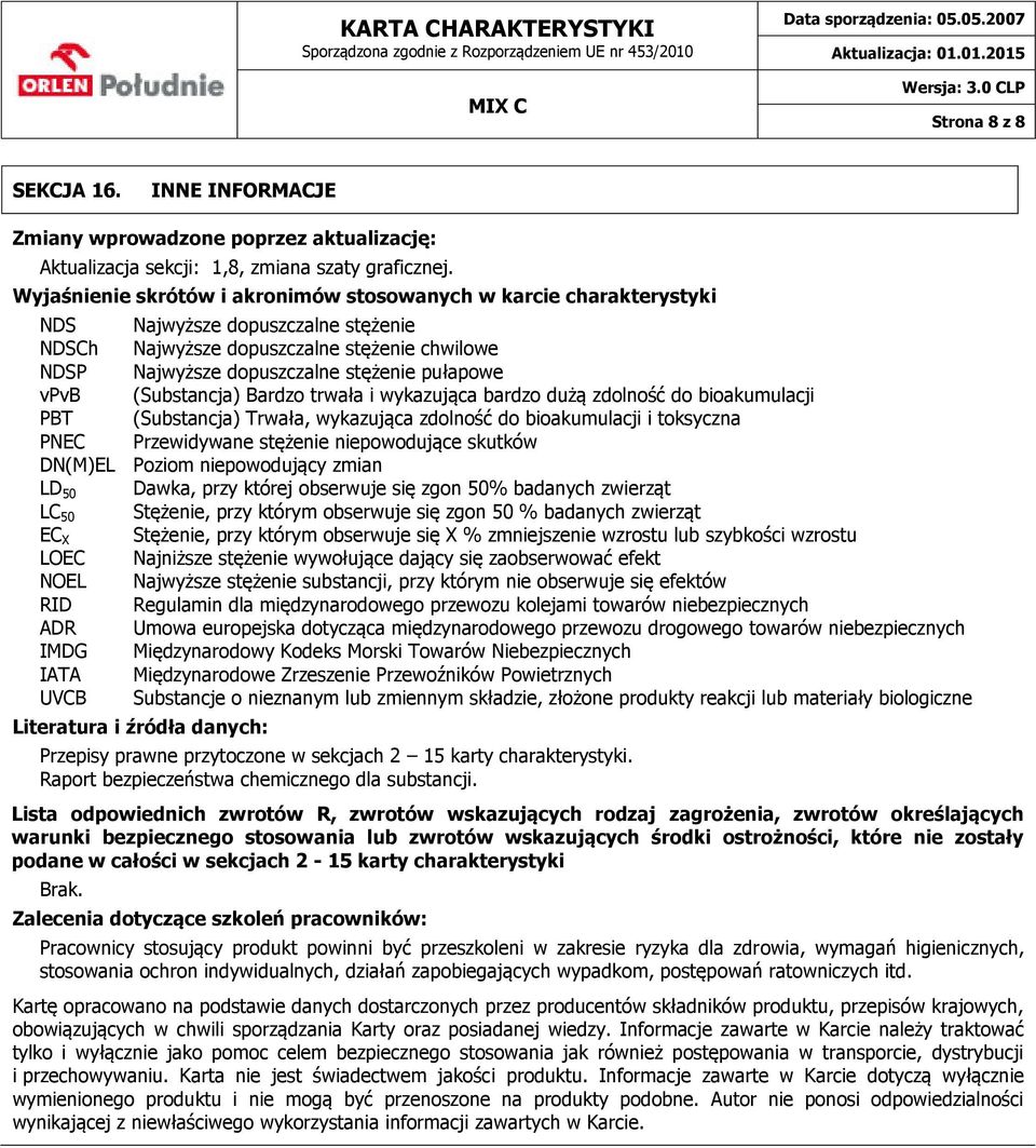 vpvb (Substancja) Bardzo trwała i wykazująca bardzo dużą zdolność do bioakumulacji PBT (Substancja) Trwała, wykazująca zdolność do bioakumulacji i toksyczna PNEC Przewidywane stężenie niepowodujące