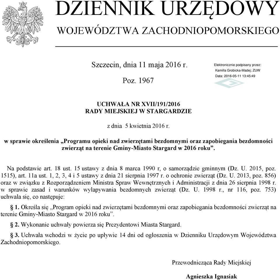 15 ustawy z dnia 8 marca 1990 r, o samorządzie gminnym (Dz. U. 2015, poz. 1515), art. 11a ust. 1, 2, 3, 4 i 5 ustawy z dnia 21 sierpnia 1997 r. o ochronie zwierząt (Dz. U. 2013, poz.