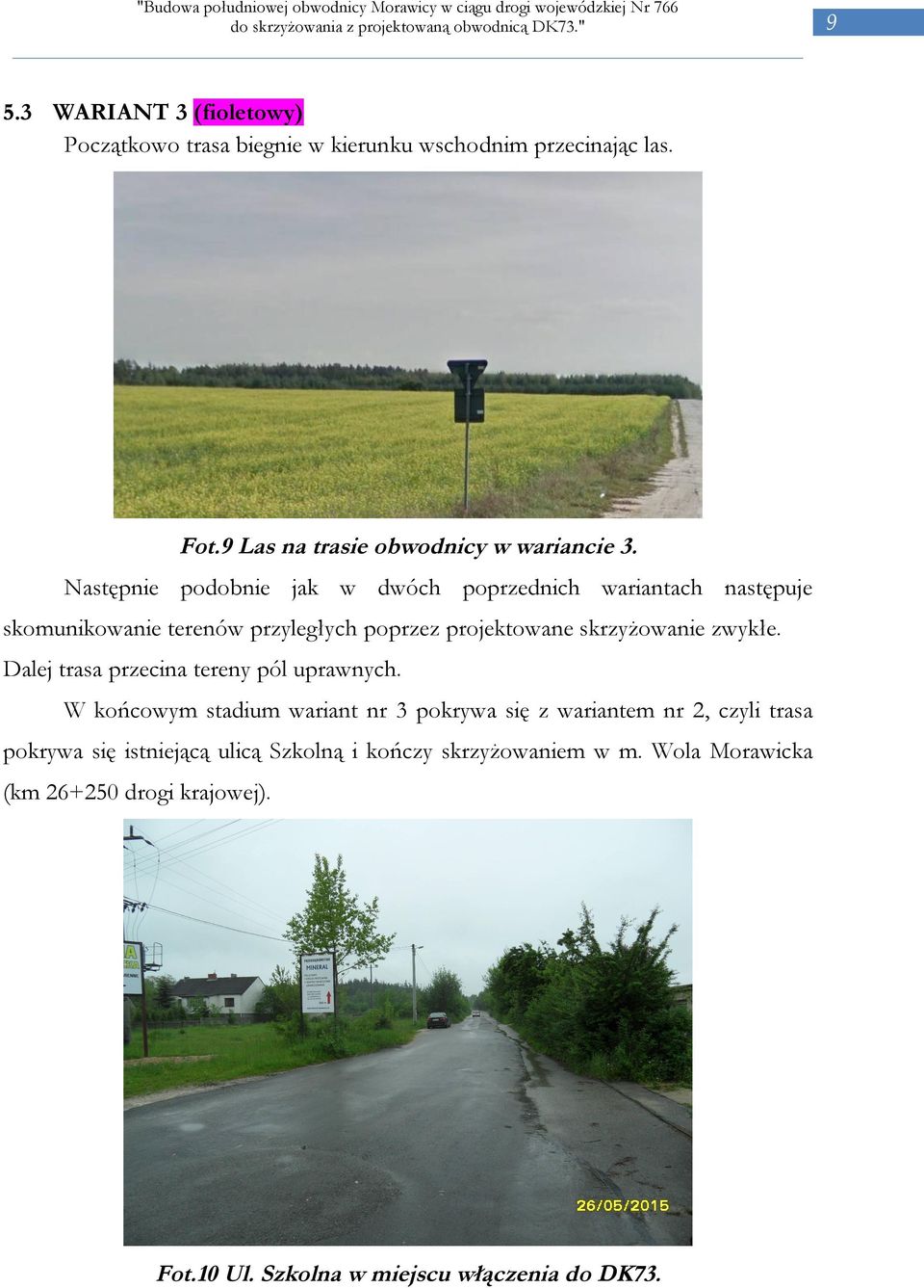 zwykłe. Dalej trasa przecina tereny pól uprawnych.