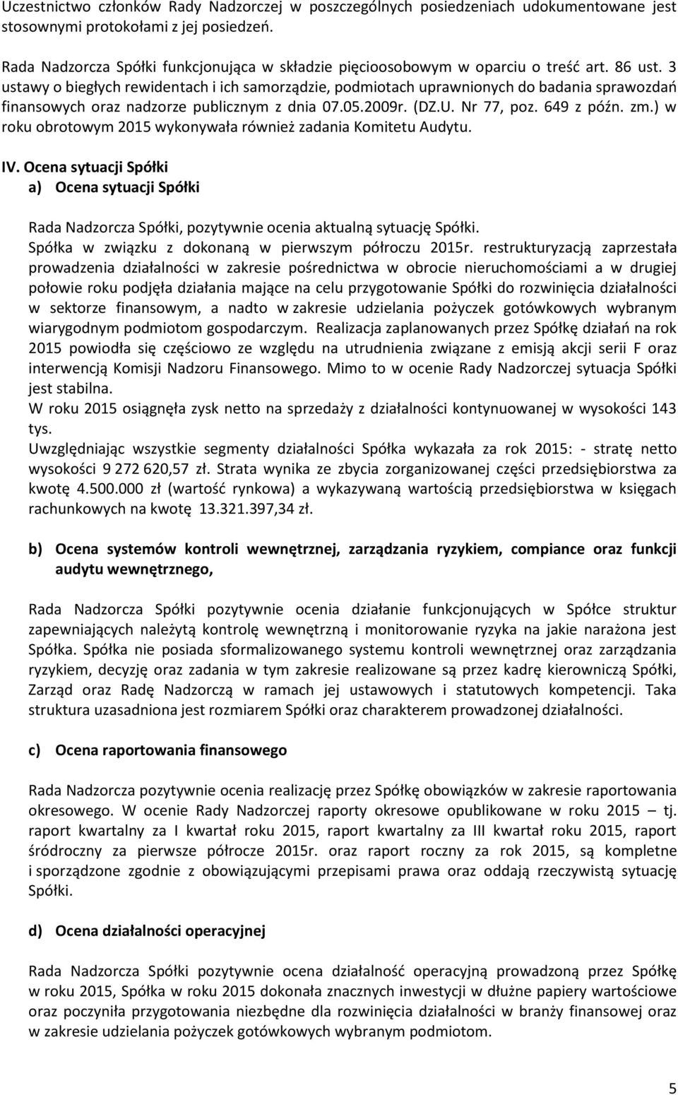 3 ustawy o biegłych rewidentach i ich samorządzie, podmiotach uprawnionych do badania sprawozdań finansowych oraz nadzorze publicznym z dnia 07.05.2009r. (DZ.U. Nr 77, poz. 649 z późn. zm.