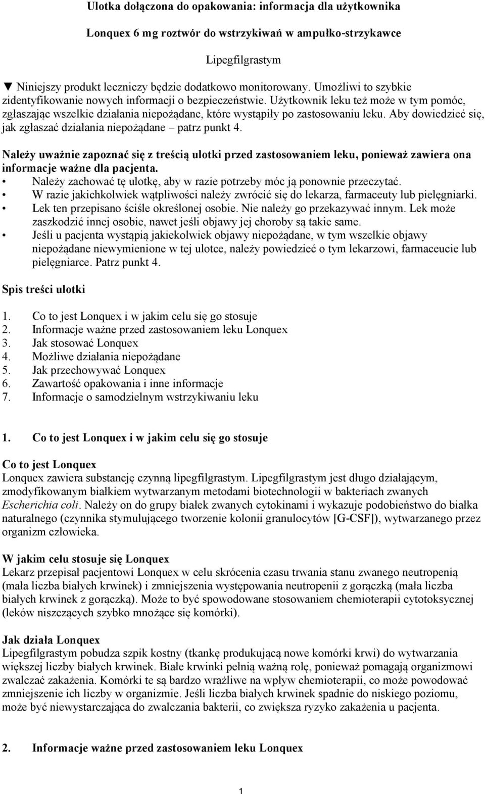 Aby dowiedzieć się, jak zgłaszać działania niepożądane patrz punkt 4. Należy uważnie zapoznać się z treścią ulotki przed zastosowaniem leku, ponieważ zawiera ona informacje ważne dla pacjenta.