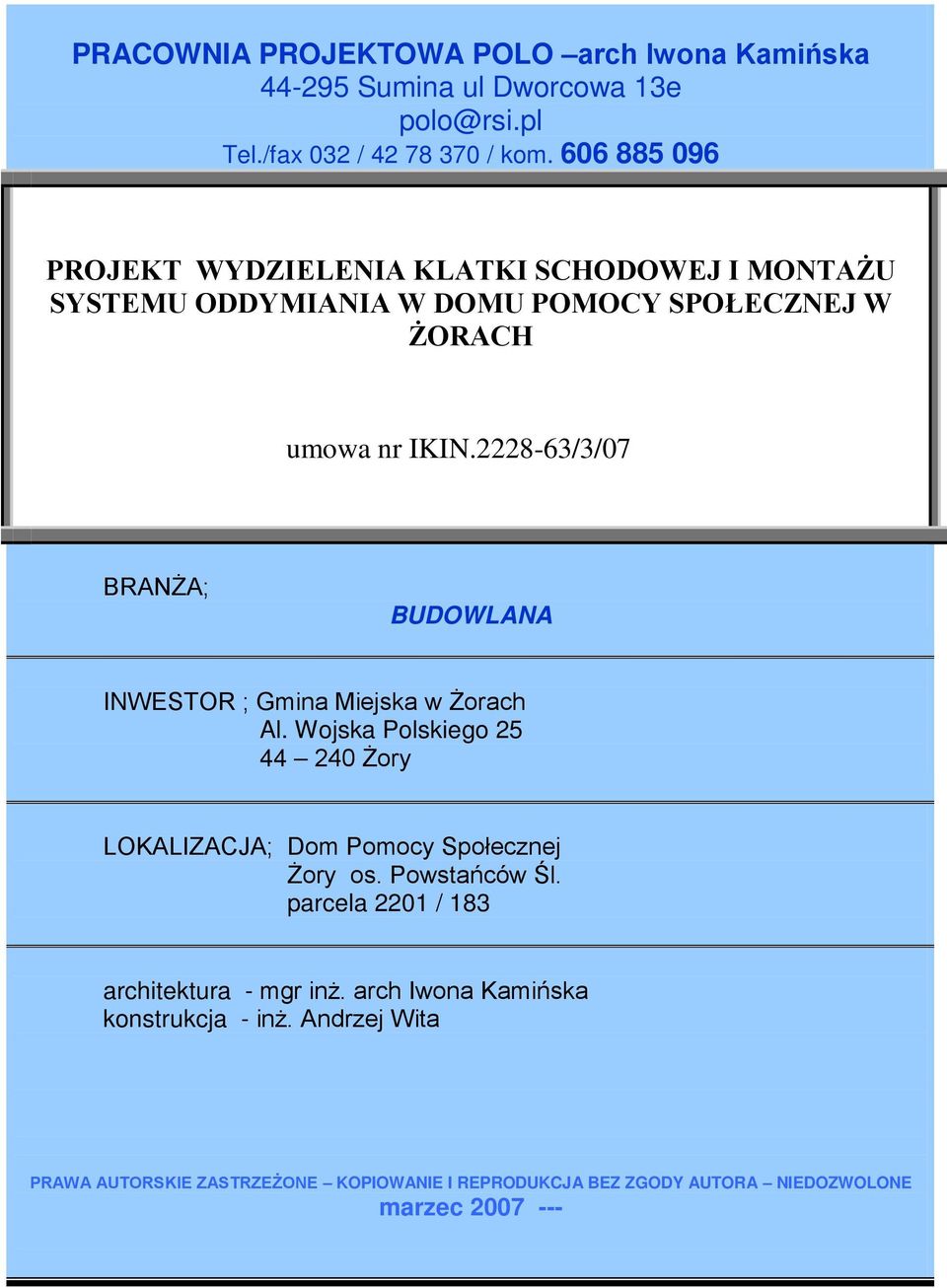 2228-63/3/07 BRANśA; BUDOWLANA INWESTOR ; Gmina Miejska w śorach Al. Wojska Polskiego 25 44 240 śory LOKALIZACJA; Dom Pomocy Społecznej śory os.