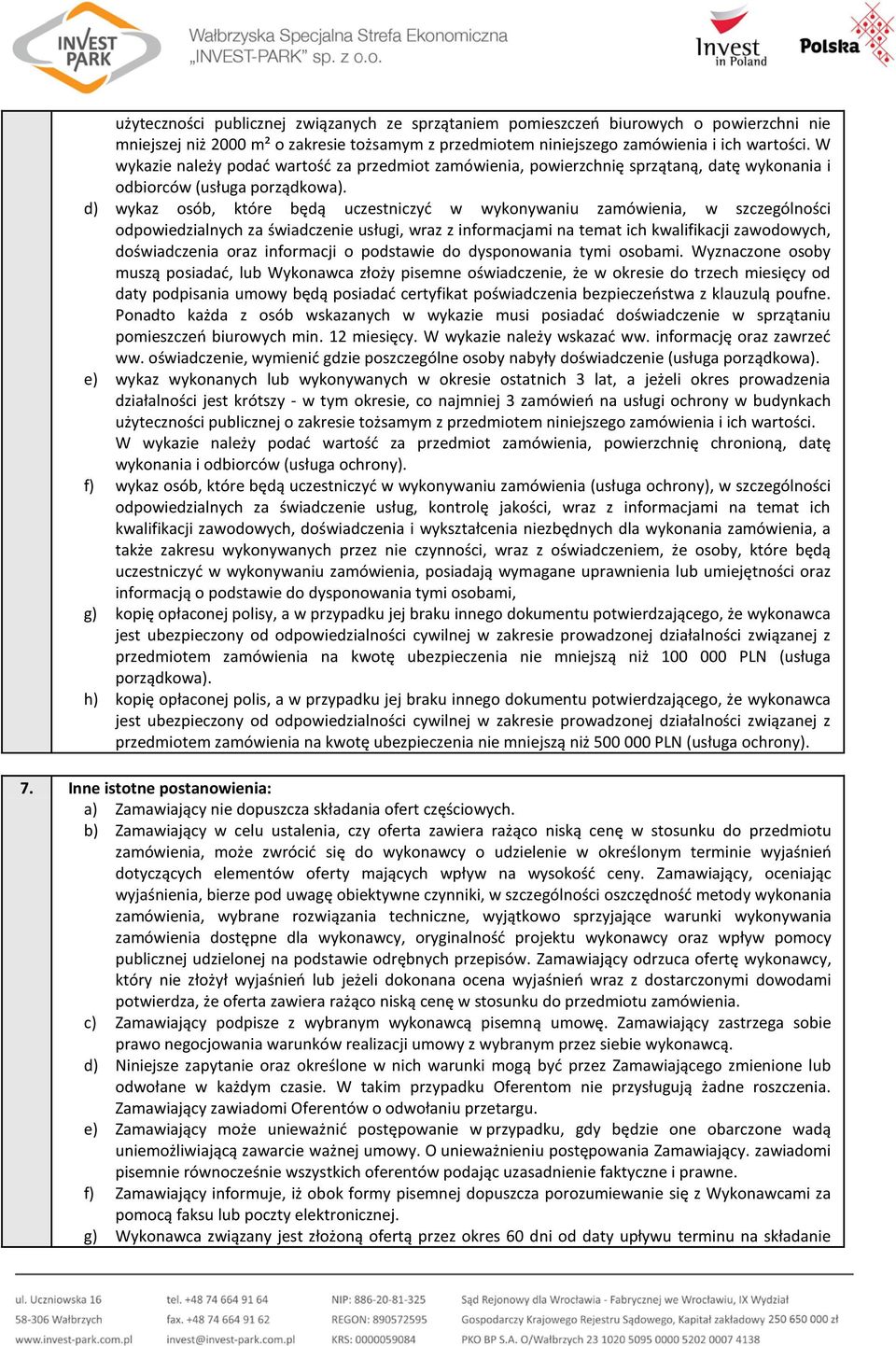 d) wykaz osób, które będą uczestniczyć w wykonywaniu zamówienia, w szczególności odpowiedzialnych za świadczenie usługi, wraz z informacjami na temat ich kwalifikacji zawodowych, doświadczenia oraz
