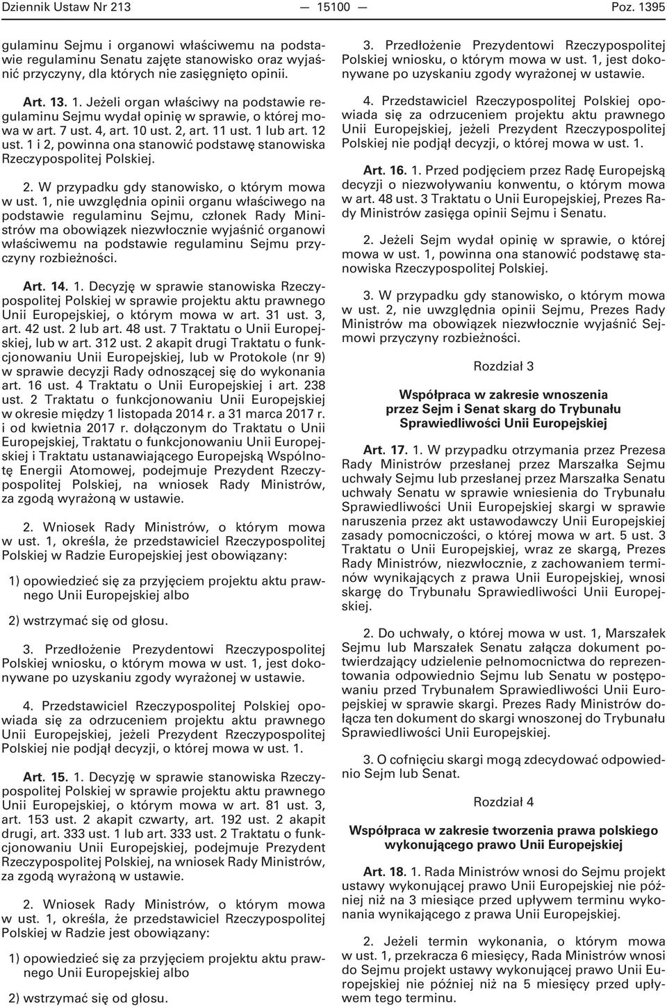 1, nie uwzględnia opinii organu właściwego na podstawie regulaminu Sejmu, członek Rady Ministrów ma obowiązek niezwłocznie wyjaśnić organowi właściwemu na podstawie regulaminu Sejmu przyczyny