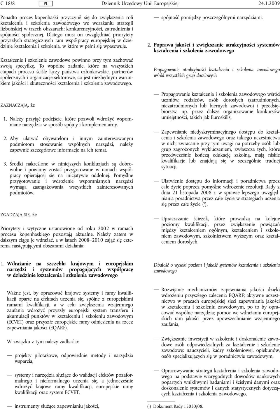 Kształcenie i szkolenie zawodowe powinno przy tym zachować swoją specyfikę.