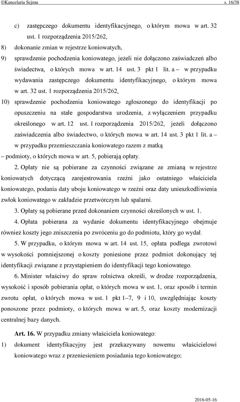 3 pkt 1 lit. a w przypadku wydawania zastępczego dokumentu identyfikacyjnego, o którym mowa w art. 32 ust.