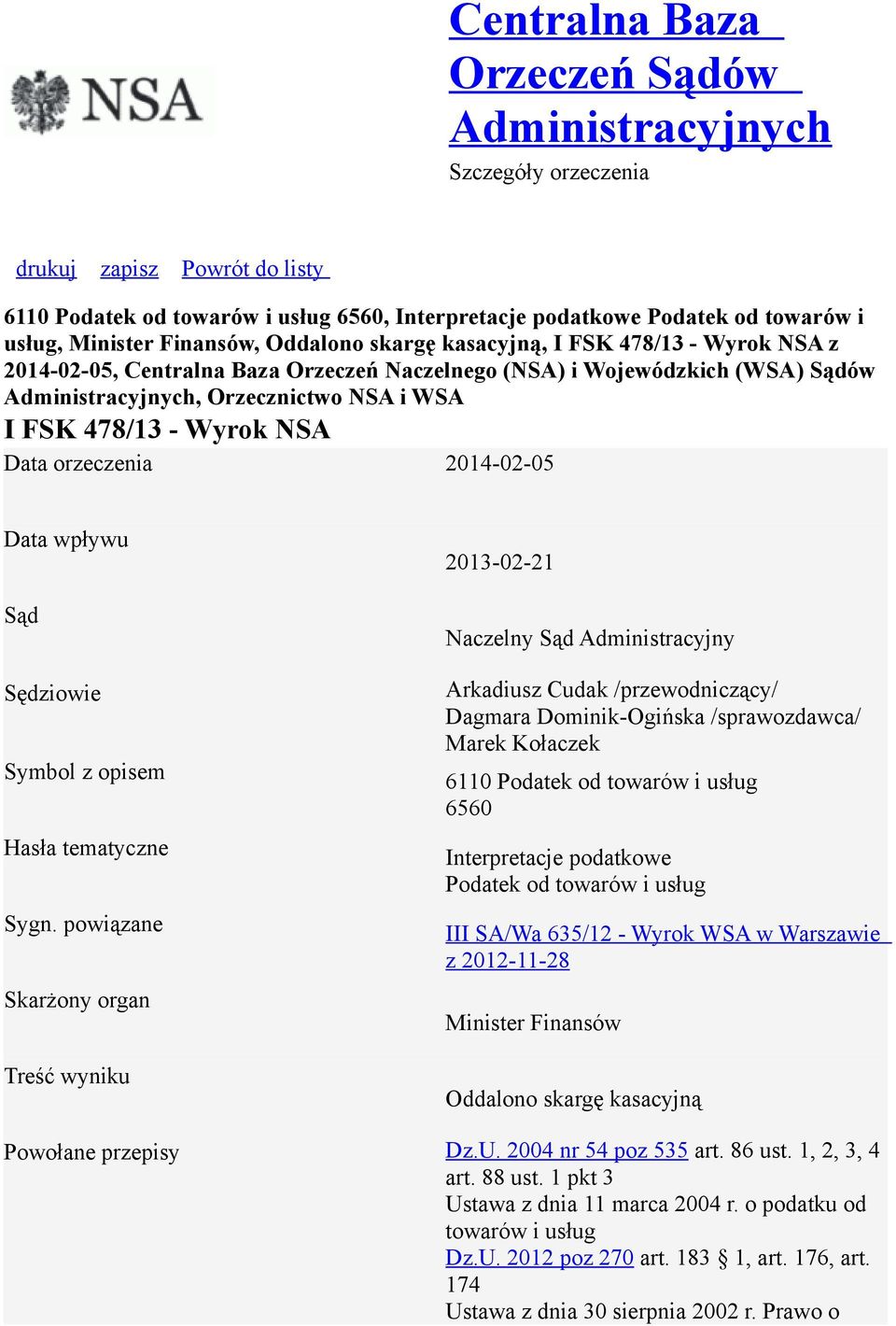 - Wyrok NSA Data orzeczenia 2014-02-05 Data wpływu Sąd Sędziowie Symbol z opisem Hasła tematyczne Sygn.