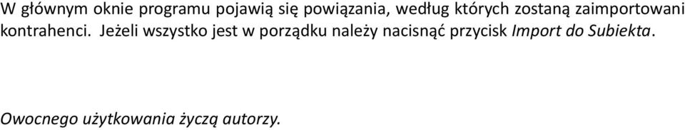 Jeżeli wszystko jest w porządku należy nacisnąć