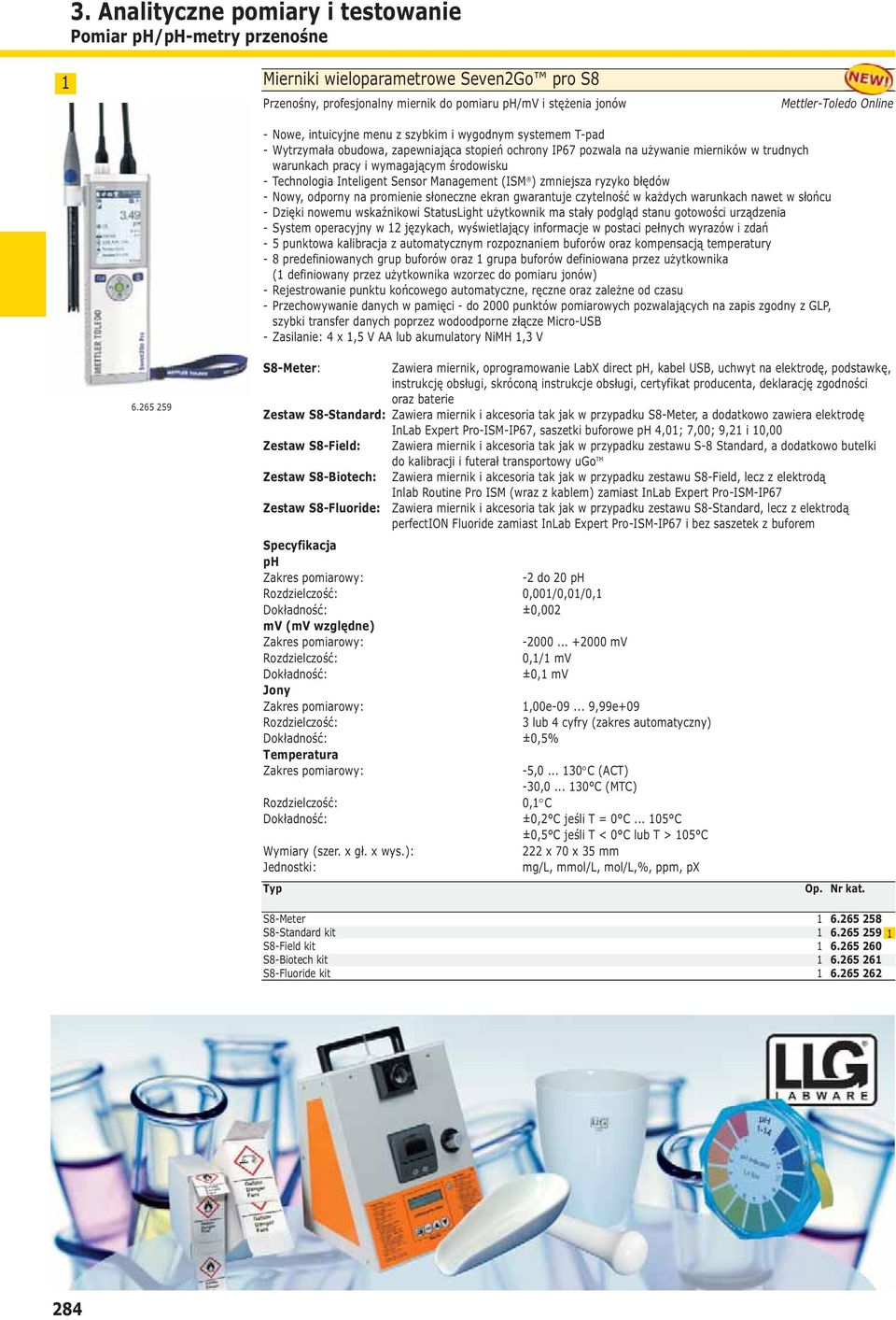 Technologia Inteligent Sensor Management (ISM ) zmniejsza ryzyko błędów - Nowy, odporny na promienie słoneczne ekran gwarantuje czytelność w każdych warunkach nawet w słońcu - Dzięki nowemu
