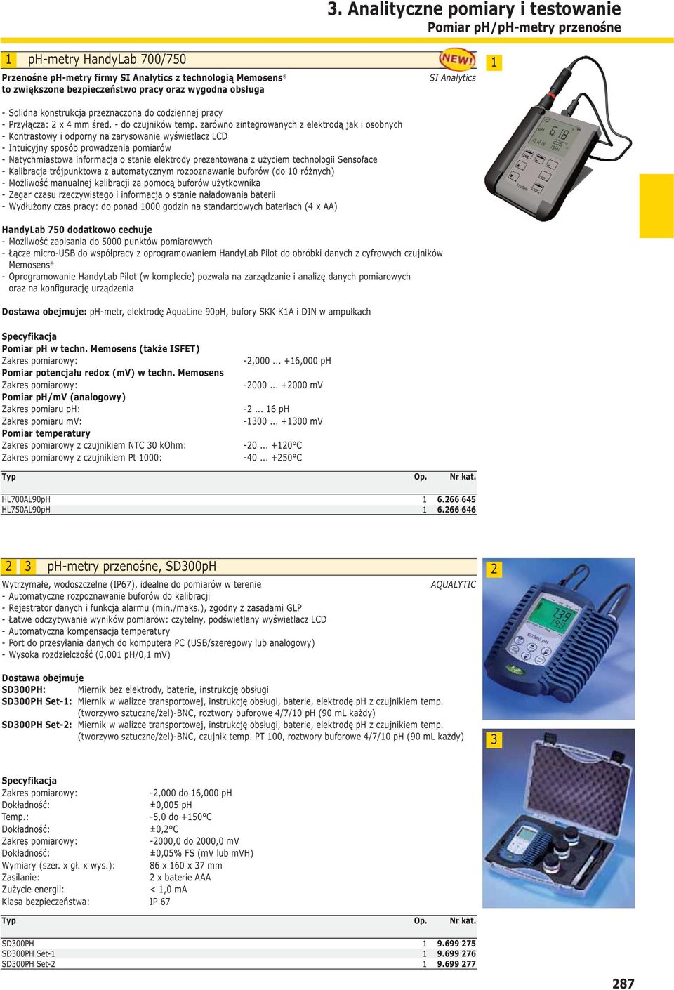 zarówno zintegrowanych z elektrodą jak i osobnych - Kontrastowy i odporny na zarysowanie wyświetlacz LCD - Intuicyjny sposób prowadzenia pomiarów - Natychmiastowa informacja o stanie elektrody