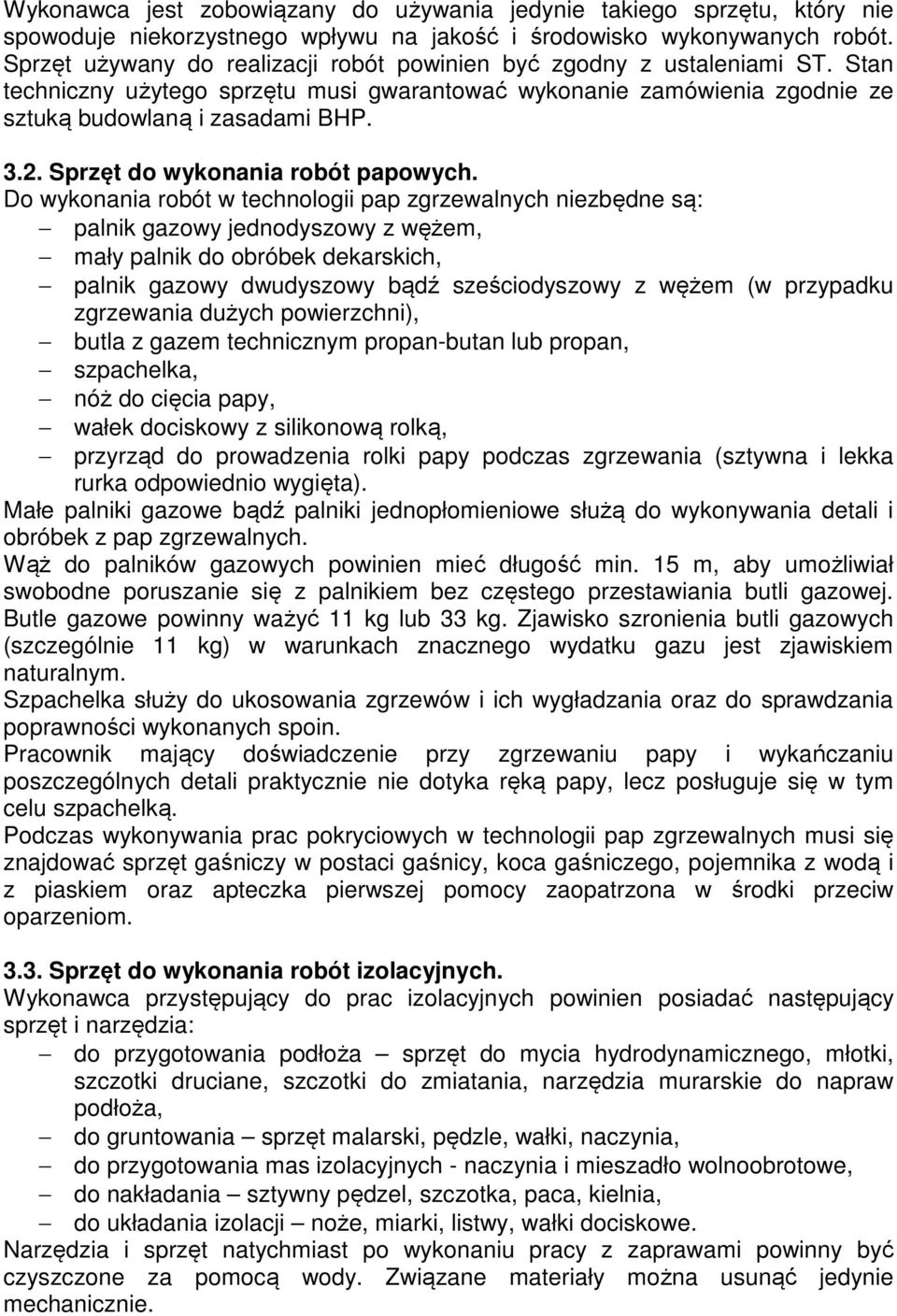 Sprzęt do wykonania robót papowych.