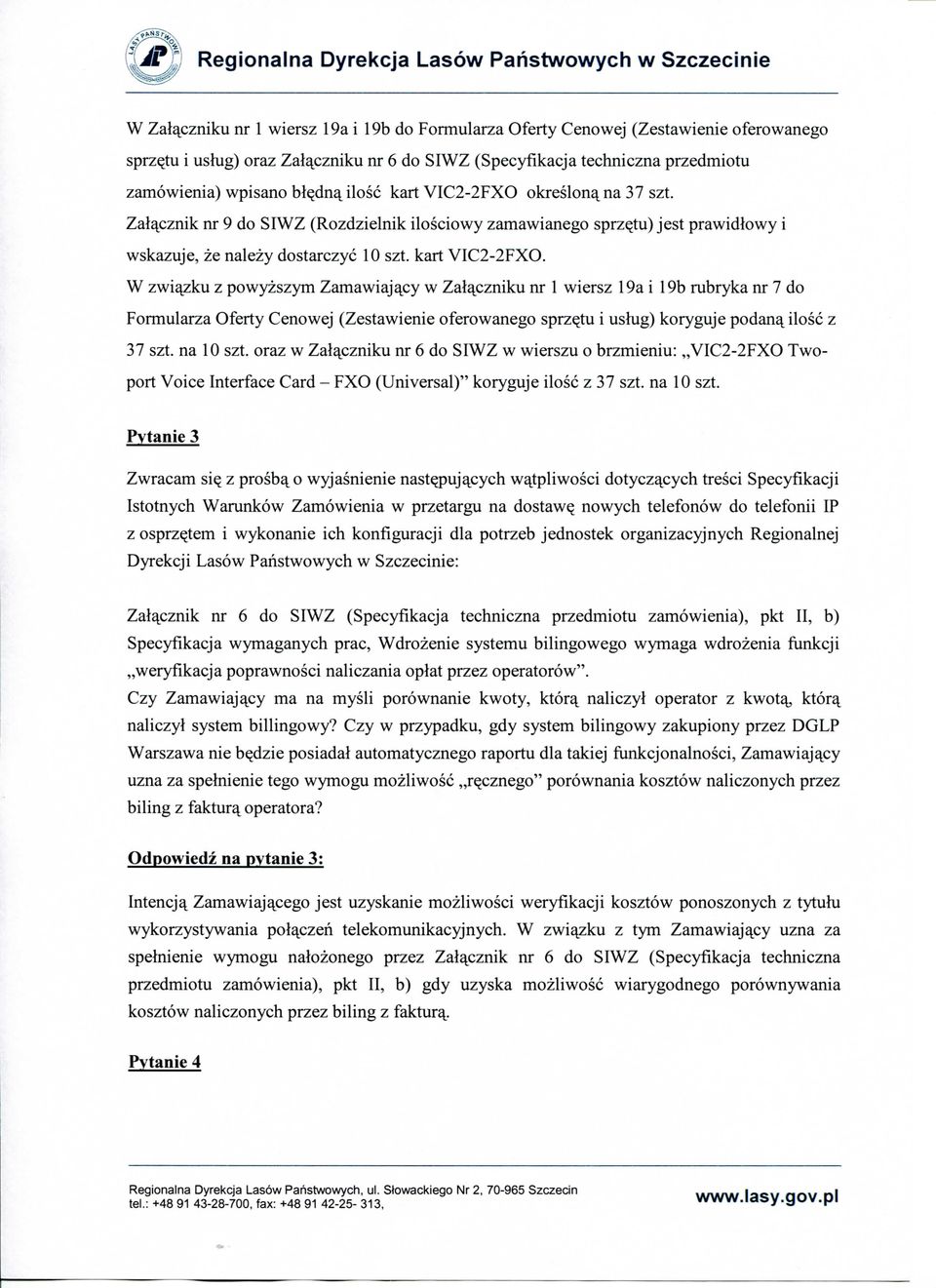 Zala^cznik nr 9 do SIWZ (Rozdzielnik ilosciowy zamawianego sprzqtu) jest prawidlowy i wskazuje, ze nalezy dostarczyc 0 szt. kart VIC-FXO.