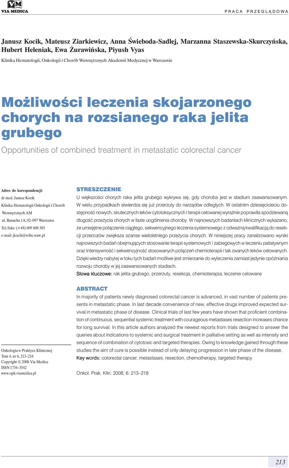 do korespondencji: dr med. Janusz Kocik Klinika Hematologii Onkologii i Chorób Wewnętrznych AM ul. Banacha 1A, 02 097 Warszawa Tel./faks: (+48) 609 608 303 e-mail: jkocik@wihe.waw.