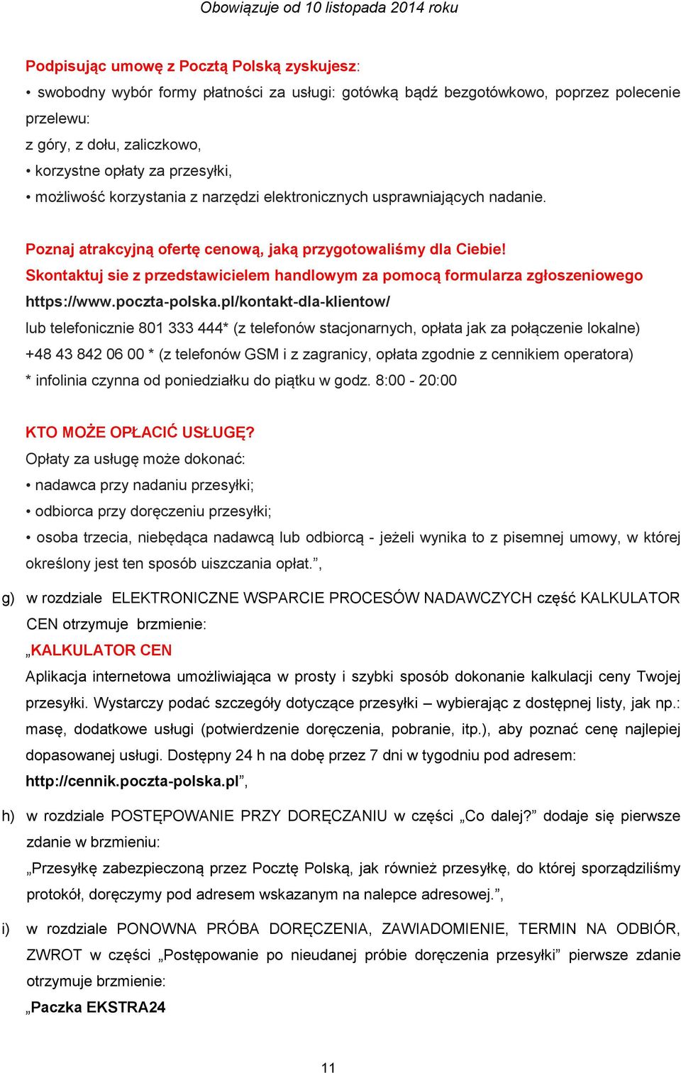 Skontaktuj sie z przedstawicielem handlowym za pomocą formularza zgłoszeniowego https://www.poczta-polska.