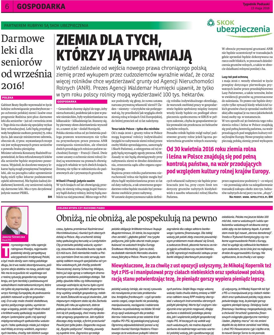 Tego dnia ma ukaże się specjalny wykaz listy refundacyjnej. Leki będą przysługiwały bezpłatnie osobom powyżej 75. roku życia. Jak szacuje ministerstwo zdrowia, obecnie ok. 17 proc.