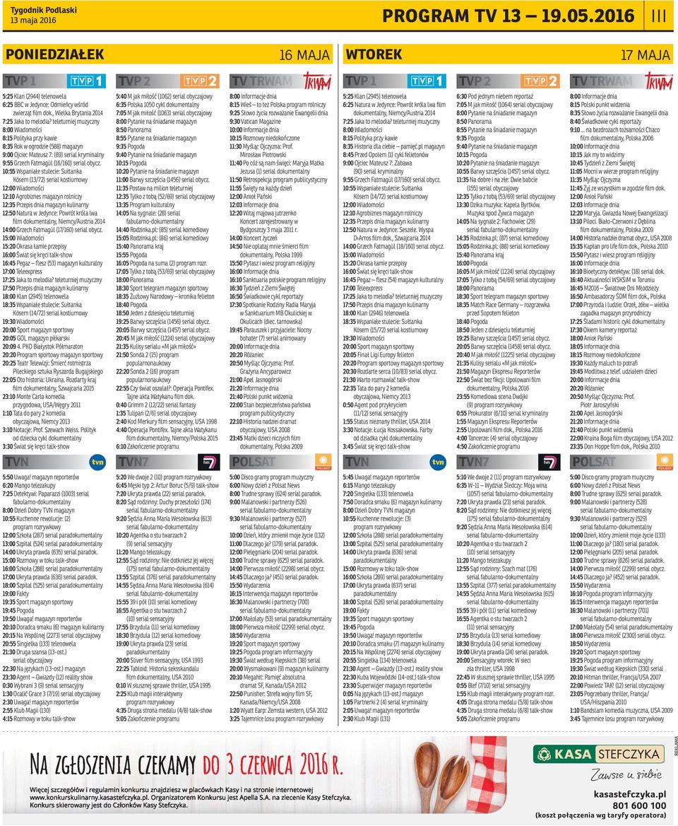 teleturniej muzyczny 8:00 Wiadomości 8:15 Polityka przy kawie 8:35 Rok w ogrodzie (588) magazyn 9:00 Ojciec Mateusz 7: (89) serial kryminalny 9:55 Grzech Fatmagül (16/160) serial obycz.