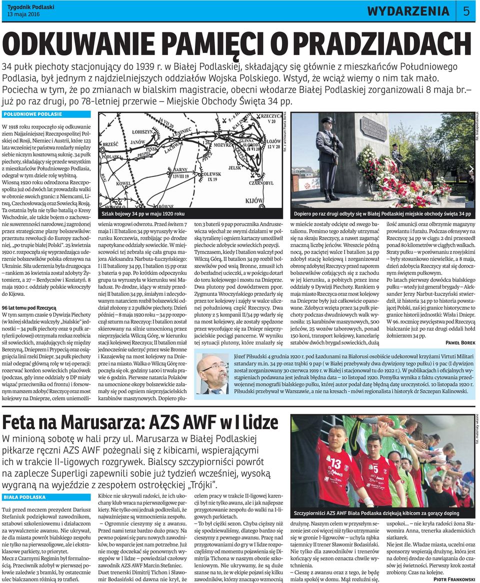 Pociecha w tym, że po zmianach w bialskim magistracie, obecni włodarze Białej Podlaskiej zorganizowali 8 maja br. już po raz drugi, po 78-letniej przerwie Miejskie Obchody Święta 34 pp.