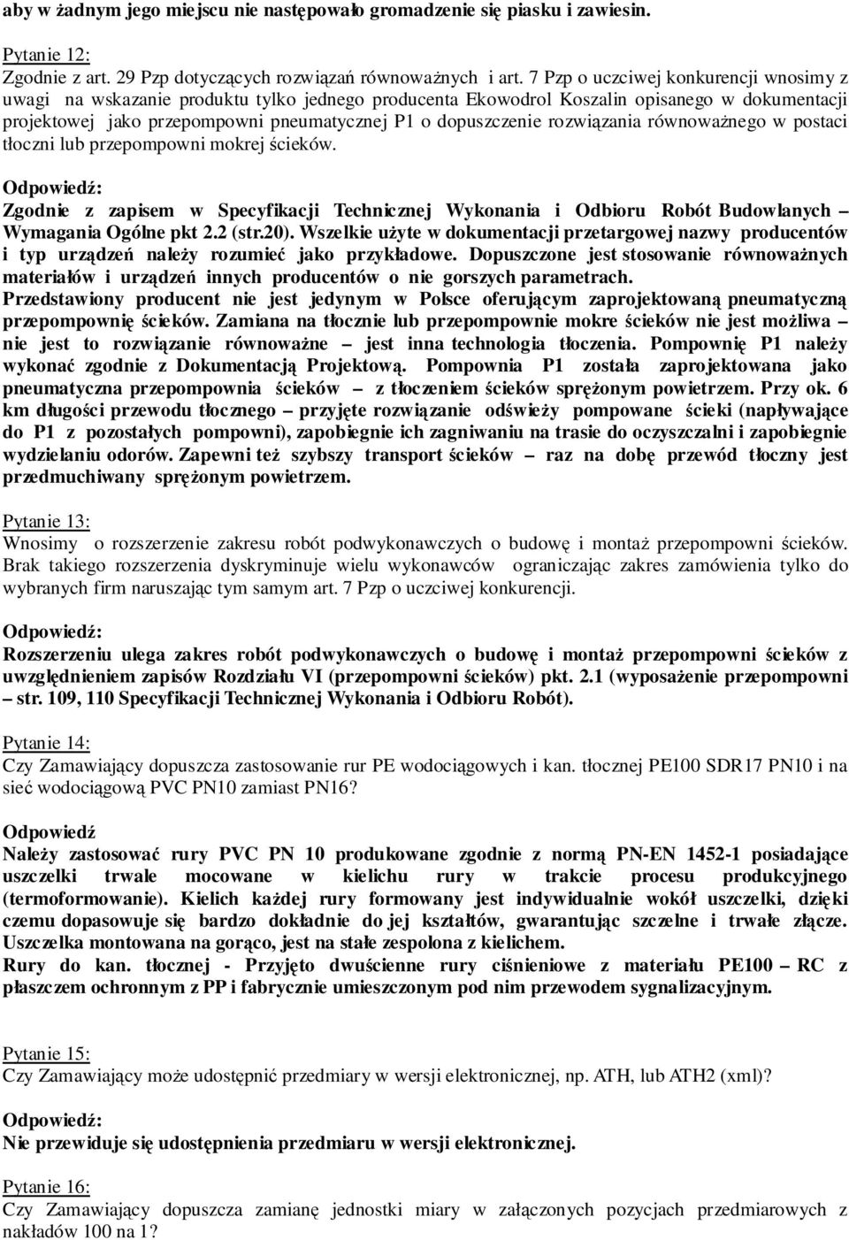 rozwiązania równowaŝnego w postaci tłoczni lub przepompowni mokrej ścieków. Zgodnie z zapisem w Specyfikacji Technicznej Wykonania i Odbioru Robót Budowlanych Wymagania Ogólne pkt 2.2 (str.20).