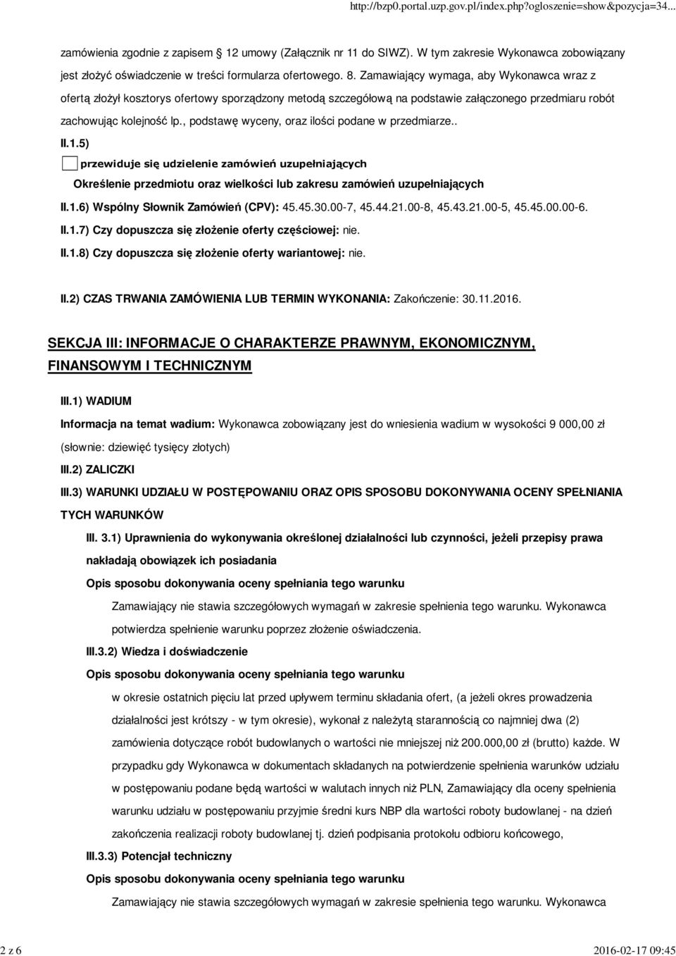 , podstawę wyceny, oraz ilości podane w przedmiarze.. II.1.5) przewiduje się udzielenie zamówień uzupełniających Określenie przedmiotu oraz wielkości lub zakresu zamówień uzupełniających II.1.6) Wspólny Słownik Zamówień (CPV): 45.