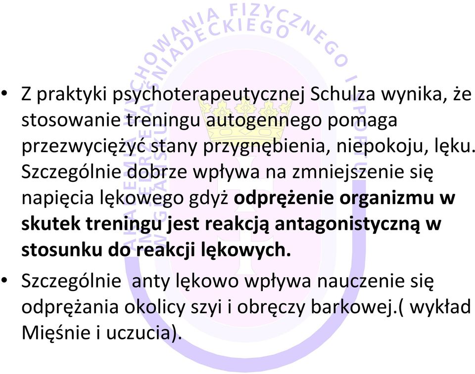 Szczególnie dobrze wpływa na zmniejszenie się napięcia lękowego gdyżodprężenie organizmu w skutek