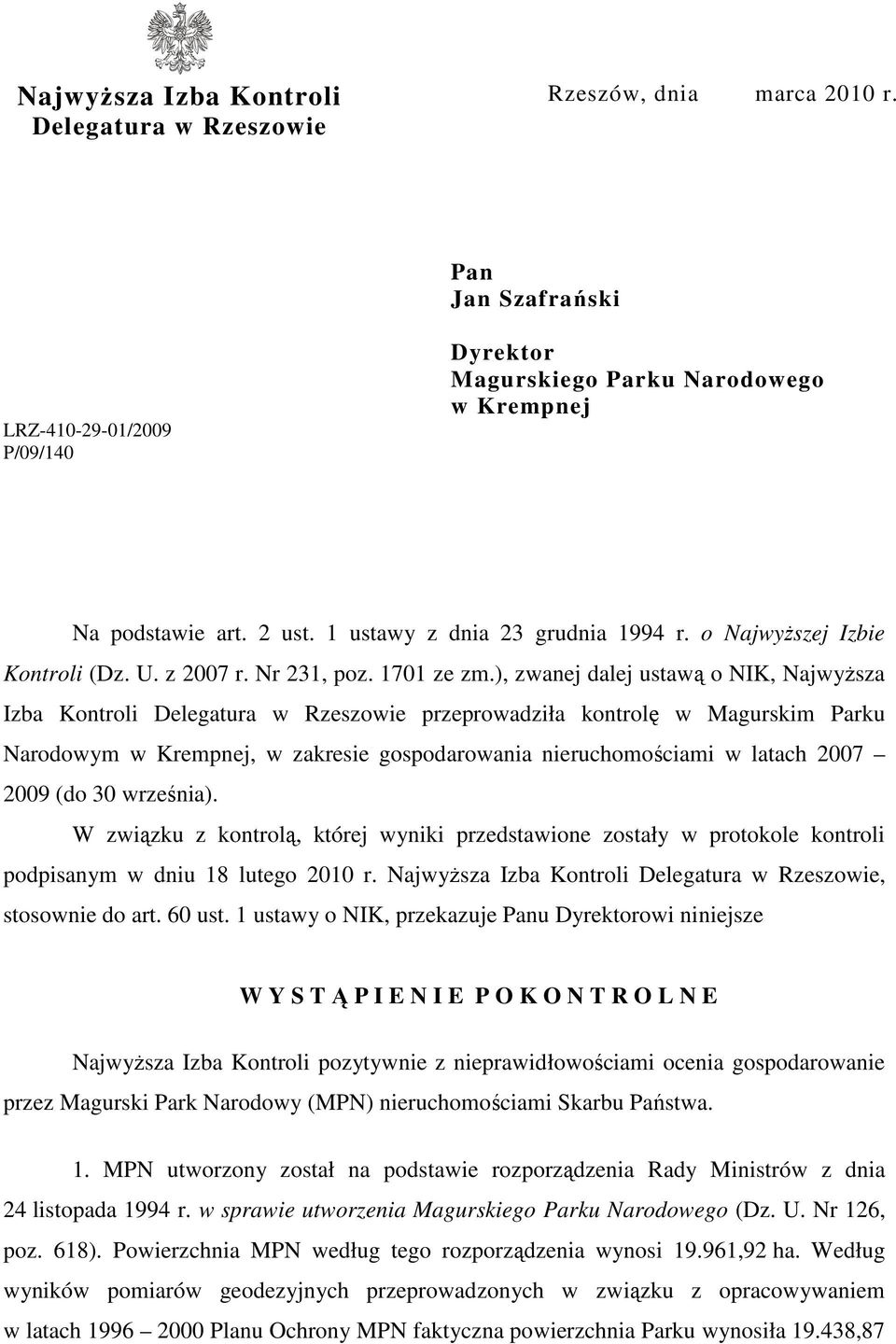 ), zwanej dalej ustawą o NIK, NajwyŜsza Izba Kontroli Delegatura w Rzeszowie przeprowadziła kontrolę w Magurskim Parku Narodowym w Krempnej, w zakresie gospodarowania nieruchomościami w latach 2007