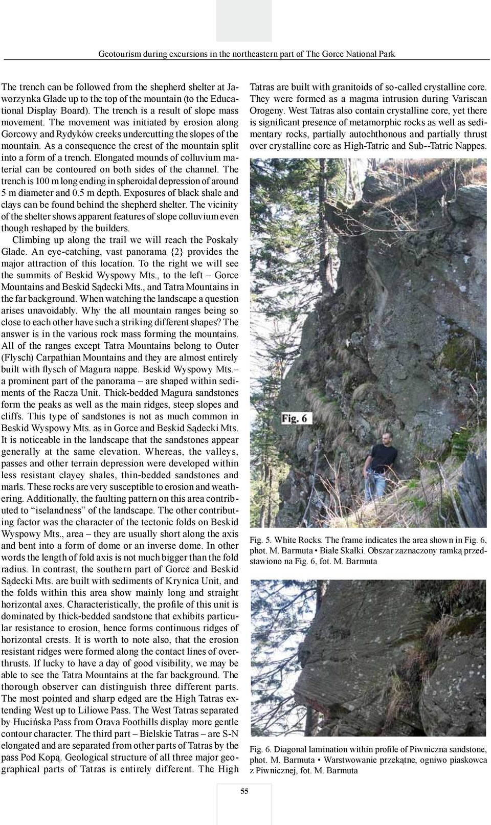 Elongated mounds of colluvium material can be contoured on both sides of the channel. The trench is 100 m long ending in spheroidal depression of around 5 m diameter and 0.5 m depth.