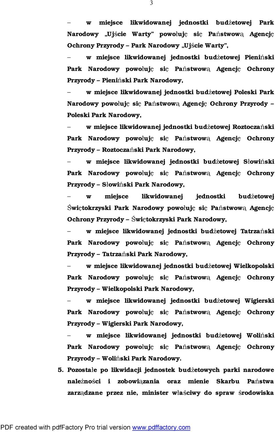 likwidowanej jednostki budżetowej Roztoczański Przyrody Roztoczański Park Narodowy, w miejsce likwidowanej jednostki budżetowej Słowiński Przyrody Słowiński Park Narodowy, w miejsce likwidowanej